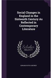 Social Changes in England in the Sixteenth Century As Reflected in Contemporary Literature