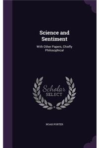 Science and Sentiment: With Other Papers, Chiefly Philosophical