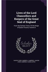 Lives of the Lord Chancellors and Keepers of the Great Seal of England