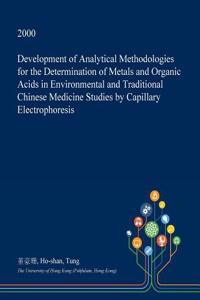 Development of Analytical Methodologies for the Determination of Metals and Organic Acids in Environmental and Traditional Chinese Medicine Studies by Capillary Electrophoresis