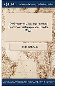 Der Probst Von Ulensvang: Vater Und Sohn: Zwei Erzahlungen: Von Theodor Mugge