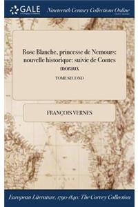 Rose Blanche, Princesse de Nemours