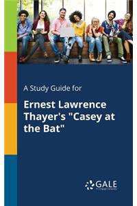 Study Guide for Ernest Lawrence Thayer's 