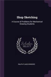 Shop Sketching