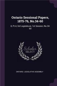 Ontario Sessional Papers, 1875-76, No.34-60