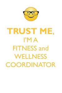 Trust Me, I'm a Fitness & Wellness Coordinator Affirmations Workbook Positive Affirmations Workbook. Includes: Mentoring Questions, Guidance, Supporting You.