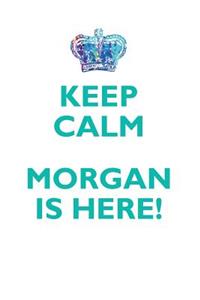 Keep Calm, Morgan Is Here Affirmations Workbook Positive Affirmations Workbook Includes: Mentoring Questions, Guidance, Supporting You