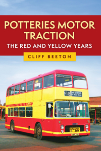 Potteries Motor Traction: The Red and Yellow Years