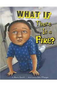 What If There Is a Fire?