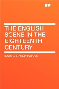 The English Scene in the Eighteenth Century