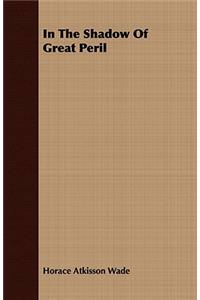 In The Shadow Of Great Peril