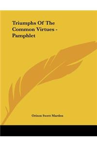 Triumphs of the Common Virtues - Pamphlet