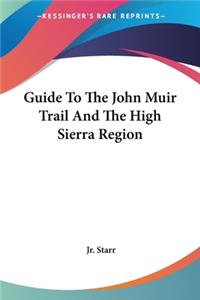 Guide To The John Muir Trail And The High Sierra Region