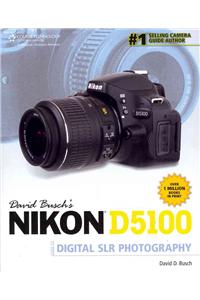 David Busch's Nikon D5100 Guide to Digital SLR Photography