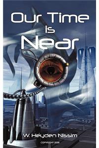 Our Time Is Near