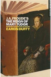 J.A. Froude's the Reign Mary Tudor