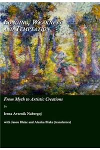 Longing, Weakness and Temptation: From Myth to Artistic Creations