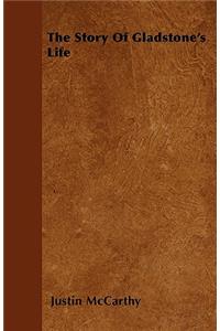 The Story Of Gladstone's Life