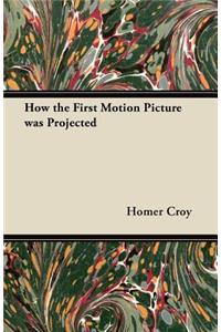 How the First Motion Picture was Projected