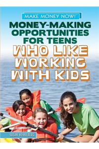 Money-Making Opportunities for Teens Who Like Working with Kids