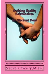 Building Healthy Relationships-The Workout Book