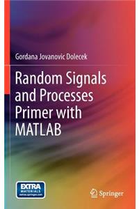 Random Signals and Processes Primer with MATLAB