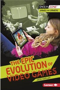 Epic Evolution of Video Games
