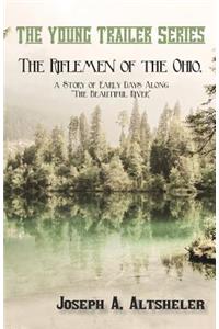 Riflemen of the Ohio, a Story of Early Days Along 
