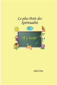 Le plus Petit des Spiritualité à l'École