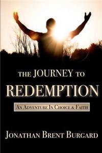 The Journey to Redemption: An Adventure in Choice & Faith