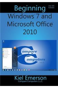 Beginning Windows 7 and Microsoft Office 2010