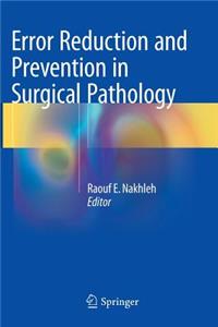 Error Reduction and Prevention in Surgical Pathology