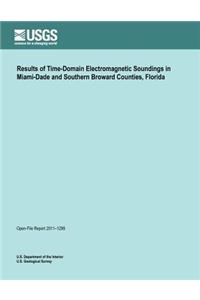 Results of Time-Domain Electromagnetic Soundings in Miami-Dade and Southern Broward Counties, Florida