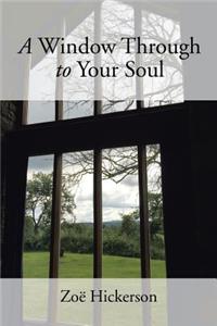 A Window Through to Your Soul
