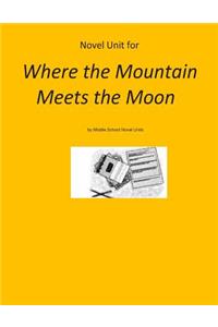 Novel Unit for Where the Mountain Meets the Moon
