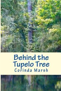 Behind the Tupelo Tree