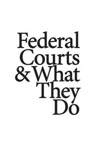 Federal Courts & What They Do