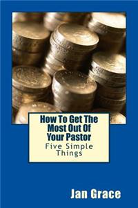 How To Get The Most Out Of Your Pastor