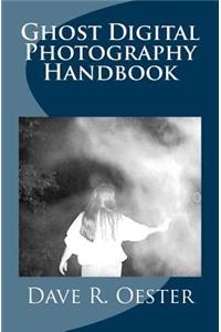 Ghost Digital Photography Handbook