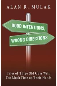 Good Intentions, Wrong Directions