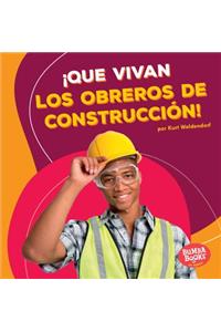 ¡Que Vivan Los Obreros de Construcción! (Hooray for Construction Workers!)