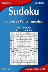 Sudoku Grades de Vários Tamanhos - Fácil ao Extremo - Volume 36 - 282 Jogos