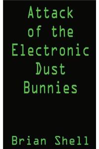 Attack of the Electronic Dust Bunnies