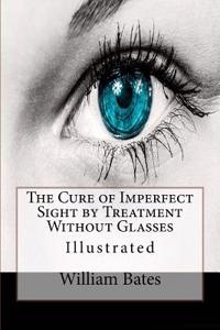 Cure of Imperfect Sight by Treatment Without Glasses