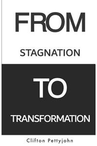 From Stagnation To Transformation