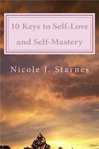 10 Keys to Self-Love and Self-Mastery