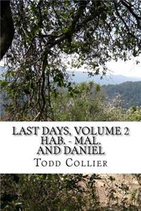 Last Days, Volume 2 (Habakkuk - Malachi, and Daniel)