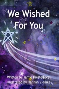 We Wished For You