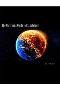 Christians Guide to Eschatology