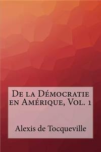 De la Démocratie en Amérique, Vol. 1